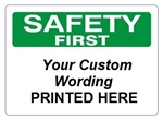 Custom Worded Safety First Signs - Choose from 3 Sizes 7 X 10, 10 X 14 or 14 X 20 and 4 Constructions Pressure Sensitive Vinyl. Plastic, Aluminum or Fiberglass - It's easy to make your own custom safety signs using our compliant templates