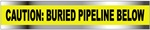 CAUTION BURIED PIPELINE BELOW - Detectable Underground Tape Available in 2, 3 and 6 inch X 1000 foot Rolls