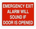 EMERGENCY EXIT ALARM WILL SOUND IF DOOR IS OPENED Sign - Choose 7 X 10 - 10 X 14, Self Adhesive Vinyl, Plastic or Aluminum.