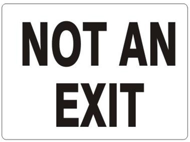 Black and White NOT AN EXIT Sign - Choose 7 X 10 - 10 X 14, Self Adhesive Vinyl, Plastic or Aluminum.