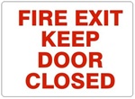 FIRE EXIT KEEP DOOR CLOSED Sign - Choose 7 X 10 - 10 X 14, Self Adhesive Vinyl, Plastic or Aluminum.