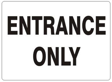 ENTRANCE ONLY Door Sign - Choose 7 X 10 - 10 X 14, Self Adhesive Vinyl, Plastic or Aluminum.