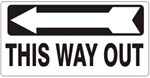 THIS WAY OUT arrow left Sign - Available 6.5 X 14 Self Adhesive Vinyl, Plastic and Aluminum.