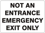 NOT AN ENTRANCE, EMERGENCY EXIT ONLY Sign - Choose 7 X 10 - 10 X 14, Self Adhesive Vinyl, Plastic or Aluminum.