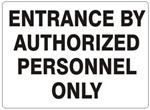 ENTRANCE BY AUTHORIZED PERSONNEL ONLY Sign - Choose 7 X 10 - 10 X 14, Self Adhesive Vinyl, Plastic or Aluminum.