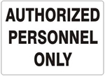 AUTHORIZED PERSONNEL ONLY Sign, Choose 7 X 10 - 10 X 14, Self Adhesive Vinyl, Plastic or Aluminum.