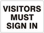VISITORS MUST SIGN IN Sign - Choose 7 X 10 - 10 X 14, Self Adhesive Vinyl, Plastic or Aluminum.