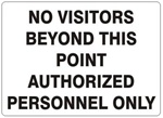 NO VISITORS BEYOND THIS POINT, AUTHORIZED PERSONNEL ONLY Sign - Choose 7 X 10 - 10 X 14, Self Adhesive Vinyl, Plastic or Aluminum.
