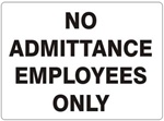 NO ADMITTANCE EMPLOYEES ONLY Sign - Choose 7 X 10 - 10 X 14 Self Adhesive Vinyl, Plastic or Aluminum.