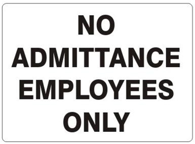 NO ADMITTANCE EMPLOYEES ONLY Sign - Choose 7 X 10 - 10 X 14 Self Adhesive Vinyl, Plastic or Aluminum.