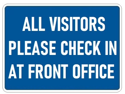 ALL VISITORS PLEASE CHECK IN AT FRONT OFFICE Sign - Choose 7 X 10 - 10 X 14, Self Adhesive Vinyl, Plastic or Aluminum.