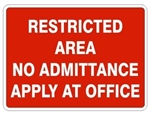 RESTRICTED AREA NO ADMITTANCE APPLY AT OFFICE Sign - Choose 7 X 10 - 10 X 14, Self Adhesive Vinyl, Plastic or Aluminum.