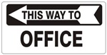 THIS WAY TO OFFICE arrow left Signs - Available 6.5 X 14 Self Adhesive Vinyl, Plastic and Aluminum.