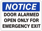 NOTICE DOOR ALARMED OPEN ONLY FOR EMERGENCY EXIT Sign - Choose 7 X 10 - 10 X 14, Self Adhesive Vinyl, Plastic or Aluminum.