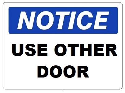 NOTICE USE OTHER DOOR Sign - Choose 7 X 10 - 10 X 14, Self Adhesive Vinyl, Plastic or Aluminum.