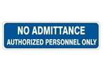 NO ADMITTANCE AUTHORIZED PERSONNEL ONLY Sign - Choose 4 X 20 Self Adhesive Vinyl, Plastic or Aluminum.