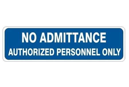 NO ADMITTANCE AUTHORIZED PERSONNEL ONLY Sign - Choose 4 X 20 Self Adhesive Vinyl, Plastic or Aluminum.