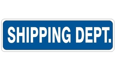 SHIPPING DEPT. Sign - Choose 4 X 20 Self Adhesive Vinyl, Plastic or Aluminum.