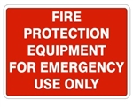 FIRE PROTECTION EQUIPMENT FOR EMERGENCY USE ONLY Sign - Choose 7 X 10 - 10 X 14, Self Adhesive Vinyl, Plastic or Aluminum.