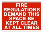FIRE REGULATIONS DEMAND THIS SPACE BE KEPT CLEAR AT ALL TIMES Sign - Choose 7 X 10 - 10 X 14, Self Adhesive Vinyl, Plastic or Aluminum.