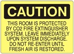 Caution This Room Protected By CO2 Fire Extinguisher System, Leave Immediately Upon Warning Of Discharge. Do Not Re-Enter Until Fresh Air Is Restored Sign - Choose 7 X 10 - 10 X 14, Self Adhesive Vinyl, Plastic or Aluminum.