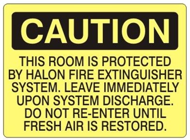 Caution This Room Protected By Halon Fire Extinguisher System, Leave Immediately Upon Warning Of Discharge. Do Not Re-Enter Until Fresh Air Is Restored Sign - Choose 7 X 10 - 10 X 14, Self Adhesive Vinyl, Plastic or Aluminum.