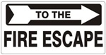 TO THE FIRE ESCAPE arrow right Sign - Available 6.5 X 14 Self Adhesive Vinyl, Plastic and Aluminum.