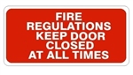 FIRE REGULATIONS KEEP DOOR CLOSED AT ALL TIMES Sign - Available 6.5 X 14 Self Adhesive Vinyl, Plastic and Aluminum.
