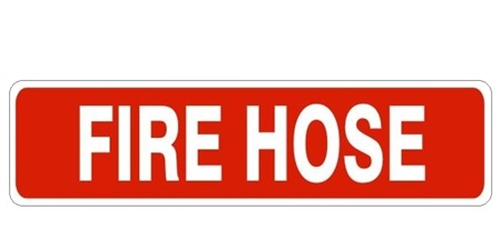 FIRE HOSE sign - 4 x 20 Available in Self Adhesive Vinyl, Plastic and Aluminum.