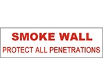 SMOKE WALL, PROTECT ALL PENETRATIONS Sign, 4 X 12 Vinyl Adhesive