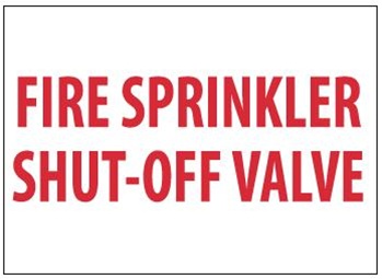 FIRE SPRINKLER SHUT-OFF VALVE Sign, 10 X 14 Choose from Self Adhesive Vinyl, Plastic or Aluminum.
