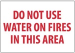 Do Not Use Water On fires In This Area Sign, 7 X 10 Self Adhesive Vinyl.