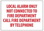 LOCAL ALARM ONLY NOT CONNECTED TO FIRE DEPARTMENT Sign 7 X 10 - Choose from Self Adhesive Vinyl or Plastic