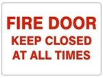 FIRE DOOR KEEP CLOSED AT ALL TIMES Sign, 10 X 14 - Choose from Self Adhesive Vinyl or Plastic