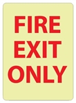 Glow in the Dark FIRE EXIT ONLY Signs - 14 X 10  - Pressure Sensitive Vinyl or Rigid Plastic