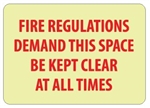 Glow in the Dark FIRE REGULATIONS DEMAND SPACE KEPT CLEAR AT ALL TIMES Sign - 7 X 10 - Pressure Sensitive Vinyl or Rigid Plastic