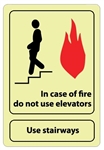 Glow in the Dark, In Case Of Fire, Do Not Use Elevators, Use Stairways Sign - 10 X 7- Pressure Sensitive Vinyl or Rigid Plastic