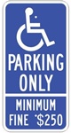 California State Specific, Handicapped Parking Sign, Maximum $250.00 Fine - 12 X 24 - Type I Reflective on .80 Aluminum, Top and Bottom mounting holes