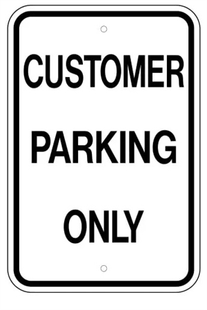 CUSTOMER PARKING ONLY Sign - 12 X 18 – Reflective .080 Aluminum, visible day or night. Top and Bottom mounting holes