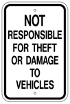 NOT RESPONSIBLE FOR THEFT OR DAMAGE TO VEHICLES Sign - 12 X 18 – Reflective .080 Aluminum, visible day or night. Top and Bottom mounting holes.