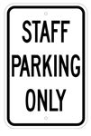 STAFF PARKING ONLY Signs - 12 X 18 – Reflective .080 Aluminum, visible day or night. Top and Bottom mounting holes.
