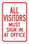 ALL VISITORS MUST SIGN IN AT OFFICE Sign - 12 X 18 – Reflective .080 Aluminum, visible day or night. Top and Bottom mounting holes.
