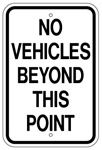 NO VEHICLES BEYOND THIS POINT Sign - 12 X 18 – Reflective .080 Aluminum, visible day or night. Top and Bottom mounting holes.