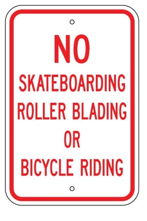NO SKATEBOARDING ROLLERBLADING OR BICYCLE RIDING Sign - 12 X 18 – Reflective .080 Aluminum, visible day or night. Top and Bottom mounting holes.