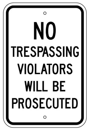 NO TRESPASSING VIOLATORS WILL BE PROSECUTED Sign - 12 X 18 – Reflective .080 Aluminum, visible day or night. Top and Bottom mounting holes.