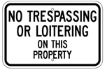 NO TRESPASSING OR LOITERING ON THIS PROPERTY Sign - 12 X 18 – Reflective .080 Aluminum, visible day or night. Top and Bottom mounting holes.