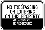NO TRESPASSING OR LOITERING ON THIS PROPERTY VIOLATORS WILL BE PROSECUTED Sign - 12 X 18 – Reflective .080 Aluminum, visible day or night. Top and Bottom mounting holes.