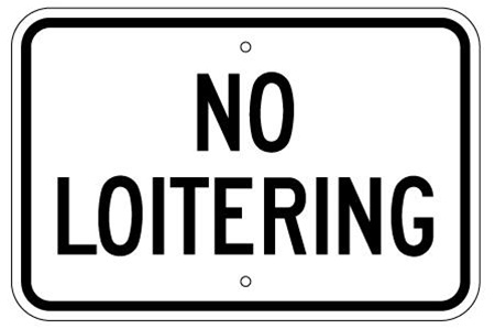 NO LOITERING Sign - 12 X 18 – Reflective .080 Aluminum, visible day or night. Top and Bottom mounting holes.