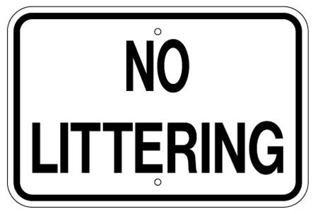 NO LITTERING Sign - 12 X 18 – Reflective .080 Aluminum, Visible day or night. Top and Bottom mounting holes.