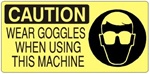 CAUTION WEAR GOGGLES WHEN USING THIS MACHINE (w/graphic) Sign, Choose from 5 X 12 or 7 X 17 Pressure Sensitive Vinyl, Plastic or Aluminum.